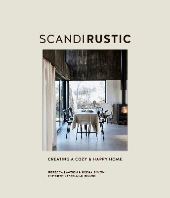 Scandi Rustic: Creating a Cozy & Happy Home - Rebecca Lawson,Reena Simon - cover