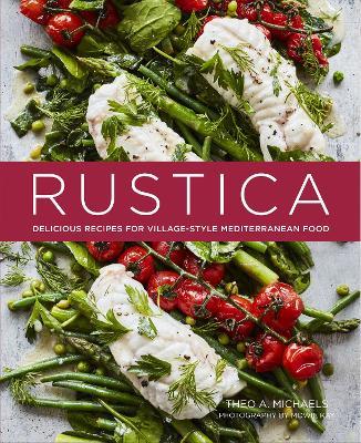 Rustica: Delicious Recipes for Village-Style Mediterranean Food - Theo A. Michaels - cover