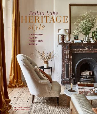 Heritage Style: A Fresh New Take on Traditional Design - Selina Lake - cover