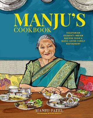 Manju’s Cookbook: Vegetarian Gujarati Indian Recipes from a Much-Loved Family Restaurant - Manju Patel - cover