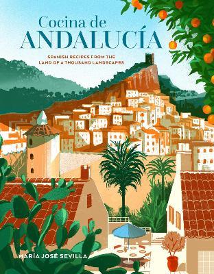 Cocina de Andalucia: Spanish Recipes from the Land of a Thousand Landscapes - Maria Jose Sevilla - cover