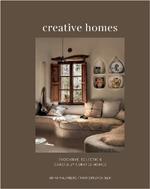 Creative Homes: Evocative, Eclectic and Carefully Curated Interiors