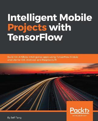 Intelligent Mobile Projects with TensorFlow - Jeff Tang - cover