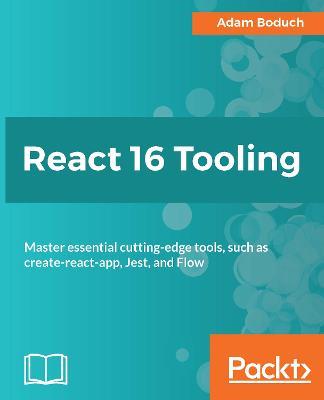 React 16 Tooling - Adam Boduch - cover
