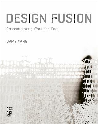 Design Fusion: Deconstructing West and East - Jamy Yang - cover