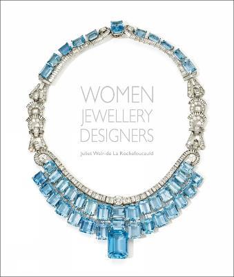 Women Jewellery Designers - Juliet Weir-de La Rochefoucauld - cover