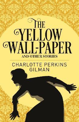 The Yellow Wall-Paper & Other Stories - Charlotte Perkins Gilman - cover