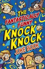 The Fantastically Funny Knock Knock Joke Book