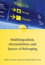 Multilingualism, (Im)mobilities and Spaces of Belonging