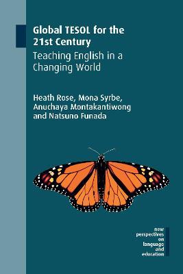 Global TESOL for the 21st Century: Teaching English in a Changing World - Heath Rose,Mona Syrbe,Anuchaya Montakantiwong - cover