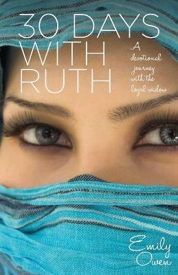 30 Days with Ruth: A Devotional Journey with the Loyal Widow - Emily Owen - cover