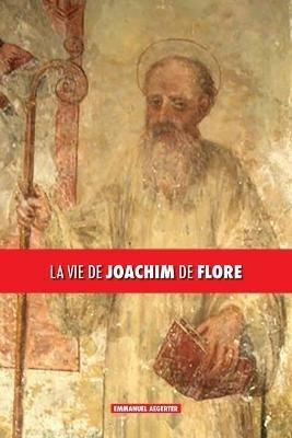La vie de Joachim de Flore - Emmanuel Aegerter - cover