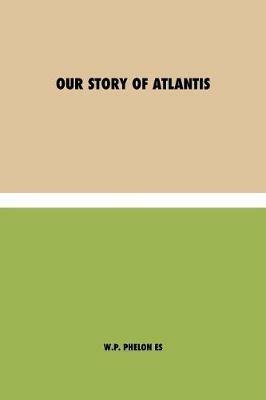 Nuestra Historia de la Atlantida - William Pike Phelon - cover