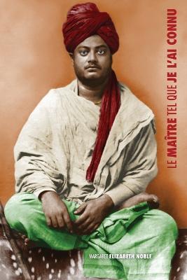 Swami Vivekananda, le Maitre tel que je l'ai connu - Margaret Elizabeth Noble - cover