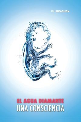 El Agua Diamante, una Consciencia - Joel Ducatillon - cover