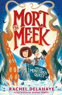 Mort the Meek and the Monstrous Quest - Rachel Delahaye - cover