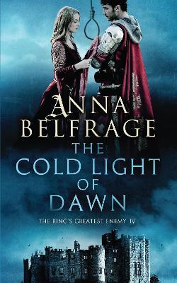 The Cold Light of Dawn: The King's Greatest Enemy #3 - Anna Belfrage - cover