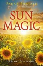 Pagan Portals - Sun Magic: How to live in harmony with the solar year