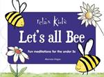 Relax Kids: Let's all BEE: Fun meditations for the under 5s