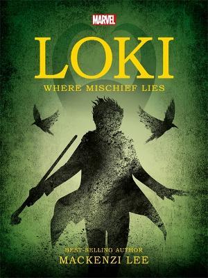 Marvel: Loki Where Mischief Lies - Mackenzi Lee - cover