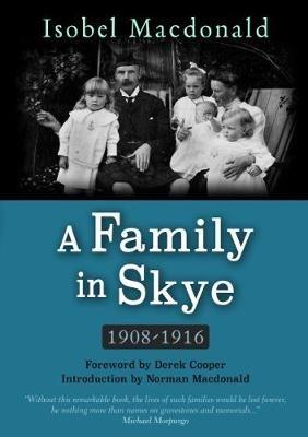 A A Family in Skye: 1908-1916 - Isobel Macdonald - cover