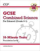 GCSE Combined Science: Edexcel 10-Minute Tests - Foundation (includes Answers) - CGP Books - cover