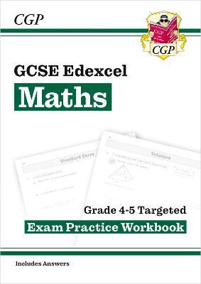 New GCSE Maths Edexcel Grade 4-5 Targeted Exam Practice Workbook (includes Answers) - CGP Books - cover