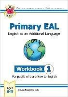 Primary EAL: English for Ages 6-11 - Workbook 1 (New to English) - CGP Books - cover