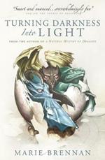 Turning Darkness into Light: A Natural History of Dragons book