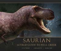 Saurian: A Field Guide to Hell Creek - Tom Parker - cover