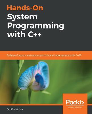 Hands-On System Programming with C++: Build performant and concurrent Unix and Linux systems with C++17 - Dr. Rian Quinn - cover
