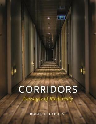 Corridors: Passages of Modernity - Roger Luckhurst - cover