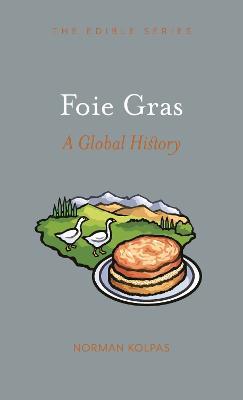 Foie Gras: A Global History - Norman Kolpas - cover