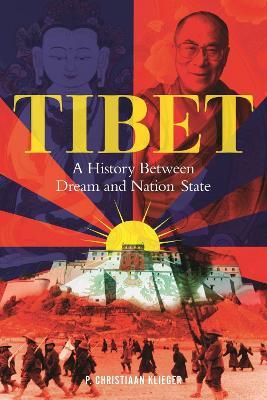 Tibet: A History Between Dream and Nation State - Paul Christiaan Klieger - cover