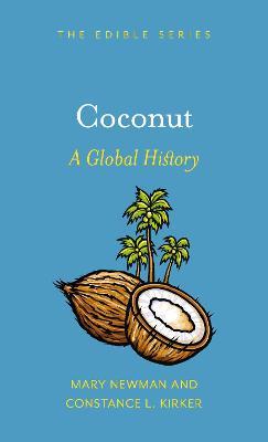 Coconut: A Global History - Constance L. Kirker,Mary Newman - cover