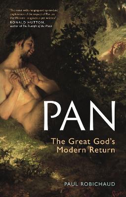 Pan: The Great God's Modern Return - Paul Robichaud - cover