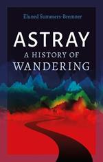 Astray: A History of Wandering