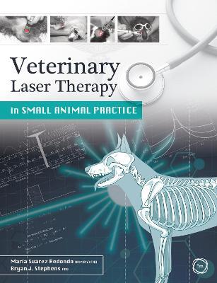 Veterinary Laser Therapy in Small Animal Practice - Maria Suarez Redondo,Bryan Stephens - cover