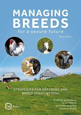 Managing Breeds for a Secure Future 3rd Edition: Strategies for Breeders and Breed Associations - D. Phillip Sponenberg - cover