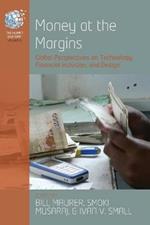 Money at the Margins: Global Perspectives on Technology, Financial Inclusion, and Design