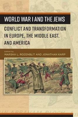 World War I and the Jews: Conflict and Transformation in Europe, the Middle East, and America - cover