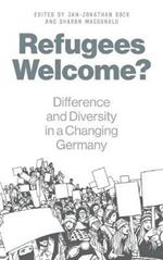 Refugees Welcome?: Difference and Diversity in a Changing Germany