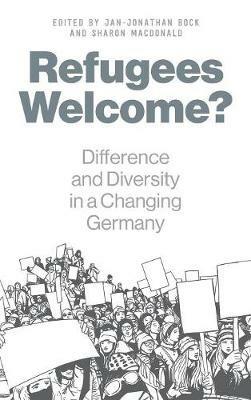 Refugees Welcome?: Difference and Diversity in a Changing Germany - cover