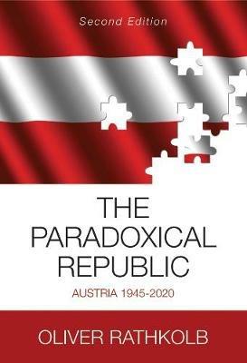 The Paradoxical Republic: Austria 1945–2020 - Oliver Rathkolb - cover