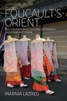 Foucault's Orient: The Conundrum of Cultural Difference, From Tunisia to Japan - Marnia Lazreg - cover