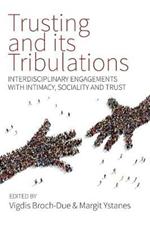 Trusting and its Tribulations: Interdisciplinary Engagements with Intimacy, Sociality and Trust