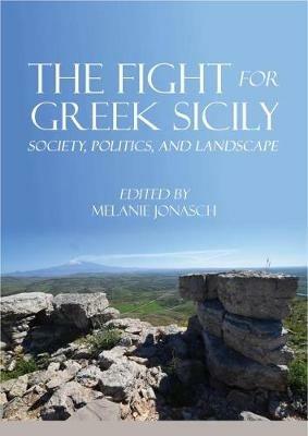 The Fight for Greek Sicily: Society, Politics, and Landscape - cover