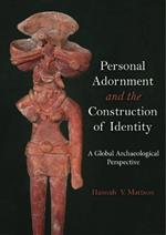 Personal Adornment and the Construction of Identity: A Global Archaeological Perspective