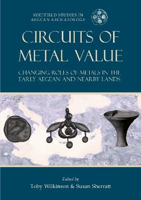 Circuits of Metal Value: Changing Roles of Metals in the Early Aegean and Nearby Lands - cover