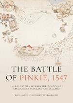 The Battle of Pinkie, 1547: The Last Battle Between the Independent Kingdoms of Scotland and England